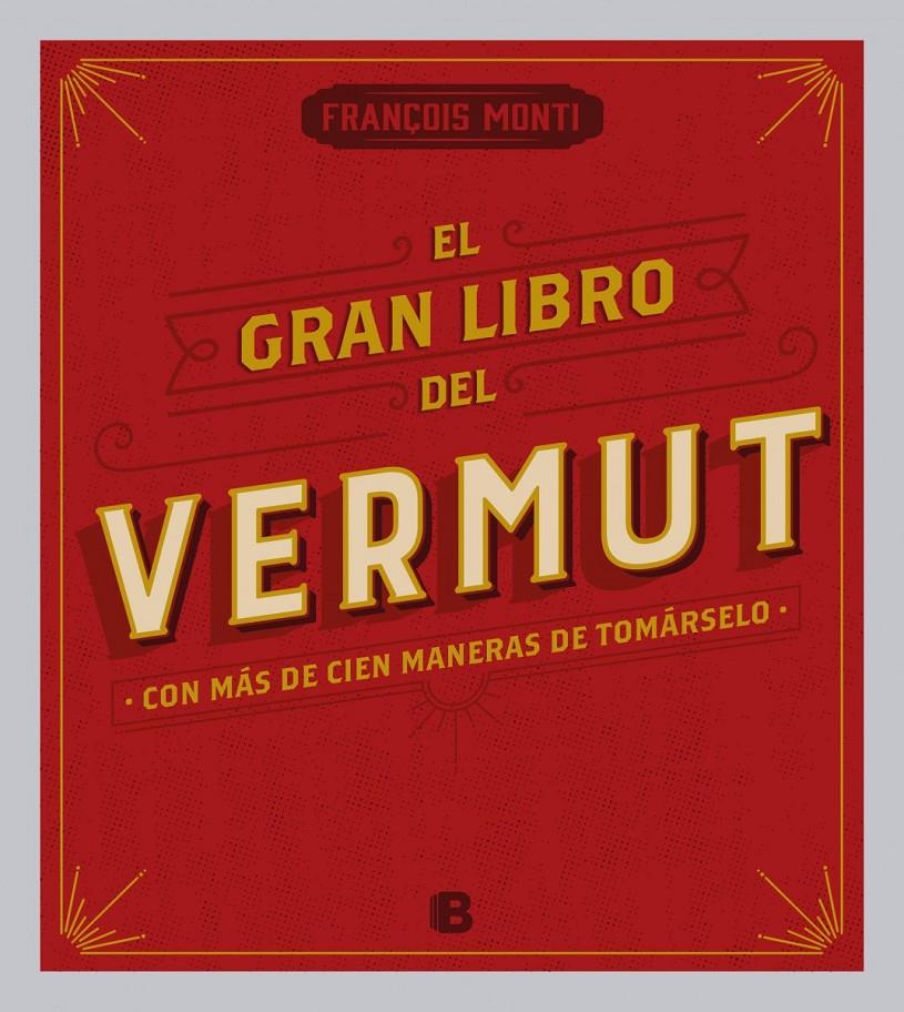 EL GRAN LIBRO DEL VERMUT | 9788466656962 | MONTI, FRANÇOIS | Llibreria Ombra | Llibreria online de Rubí, Barcelona | Comprar llibres en català i castellà online
