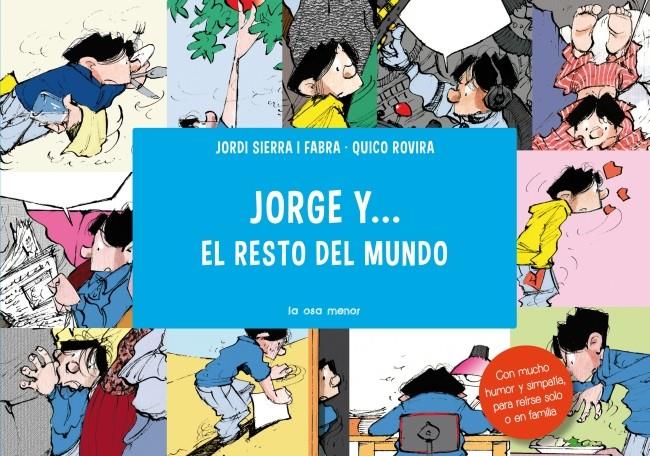 JORGE Y EL RESTO DEL MUNDO | 9788492766857 | JORDI SIERRA/FRANCESC ROVIRA | Llibreria Ombra | Llibreria online de Rubí, Barcelona | Comprar llibres en català i castellà online