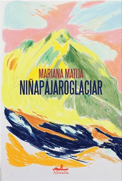 NIÑAPÁJAROGLACIAR | 9788412957105 | MATIJA, MARIANA | Llibreria Ombra | Llibreria online de Rubí, Barcelona | Comprar llibres en català i castellà online