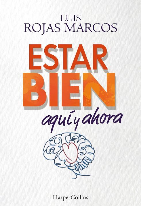 ESTAR BIEN AQUÍ Y AHORA. CÓMO SUPERAR LA INCERTIDUMBRE QUE NOS PROVOCA EL FUTURO | 9788491397755 | ROJAS MARCOS, LUIS | Llibreria Ombra | Llibreria online de Rubí, Barcelona | Comprar llibres en català i castellà online