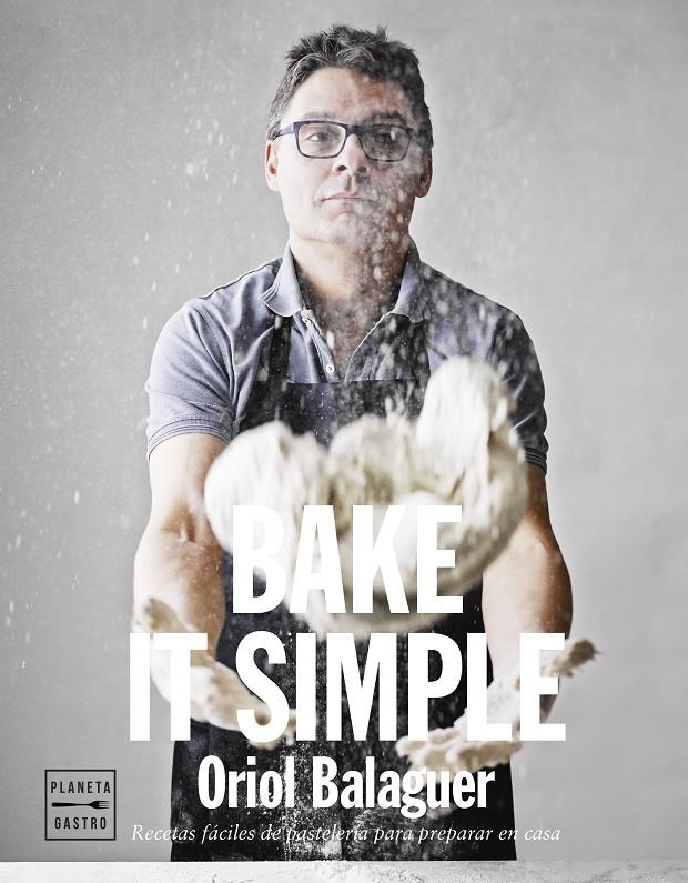BAKE IT SIMPLE | 9788408151272 | ORIOL BALAGUER/JON SARABIA | Llibreria Ombra | Llibreria online de Rubí, Barcelona | Comprar llibres en català i castellà online