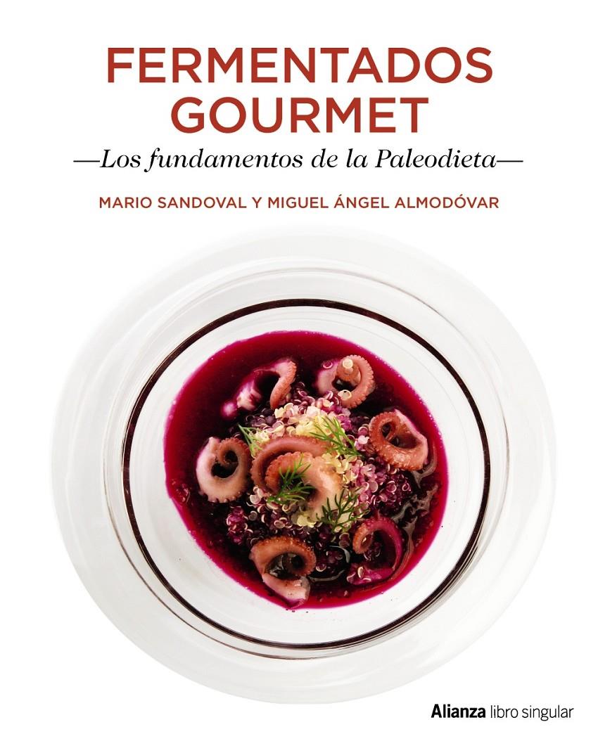 FERMENTADOS GOURMET. LOS FUNDAMENTOS DE LA PALEODIETA | 9788441538733 | SANDOVAL, MARIO/ALMODÓVAR, MIGUEL ÁNGEL | Llibreria Ombra | Llibreria online de Rubí, Barcelona | Comprar llibres en català i castellà online