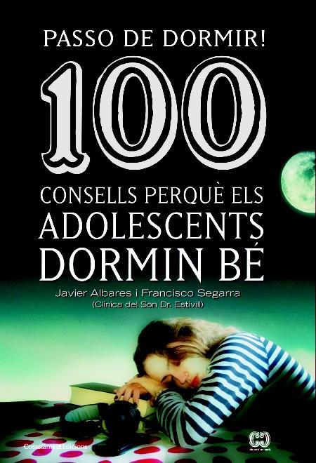 PASSO DE DORMIR! 100 CONSELLS PERQUÈ ELS ADOLESCENTS DORMIN BÉ | 9788490342077 | SEGARRA, FRANCISCO/ALVARES, JAVIER | Llibreria Ombra | Llibreria online de Rubí, Barcelona | Comprar llibres en català i castellà online