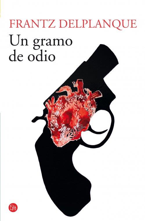 UN GRAMO DE ODIO (BOLSILLO) | 9788466328326 | FRANTZ DELPLANQUE | Llibreria Ombra | Llibreria online de Rubí, Barcelona | Comprar llibres en català i castellà online