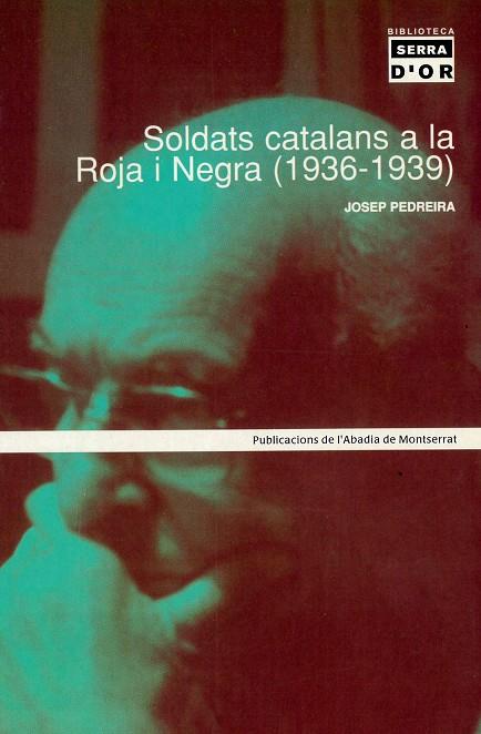 SOLDATS CATALANS A LA ROJA I NEGRA (1936-1939) | 9788484155485 | PEDREIRA, JOSEP | Llibreria Ombra | Llibreria online de Rubí, Barcelona | Comprar llibres en català i castellà online