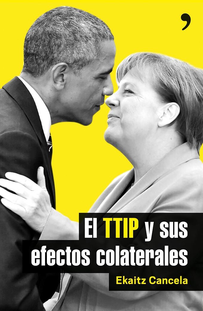EL TTIP Y SUS EFECTOS COLATERALES | 9788499985411 | EKAITZ CANCELA | Llibreria Ombra | Llibreria online de Rubí, Barcelona | Comprar llibres en català i castellà online
