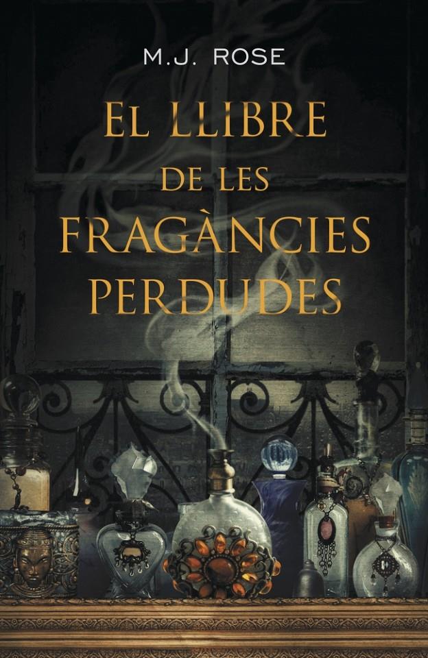 EL LLIBRE DE LES FRAGÀNCIES PERDUDES | 9788401388187 | M.J. ROSE | Llibreria Ombra | Llibreria online de Rubí, Barcelona | Comprar llibres en català i castellà online