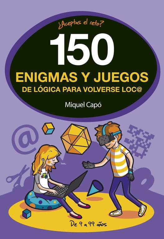 150 ENIGMAS Y JUEGOS DE LÓGICA PARA VOLVERSE LOCO | 9788490438510 | MIQUEL CAPÓ | Llibreria Ombra | Llibreria online de Rubí, Barcelona | Comprar llibres en català i castellà online
