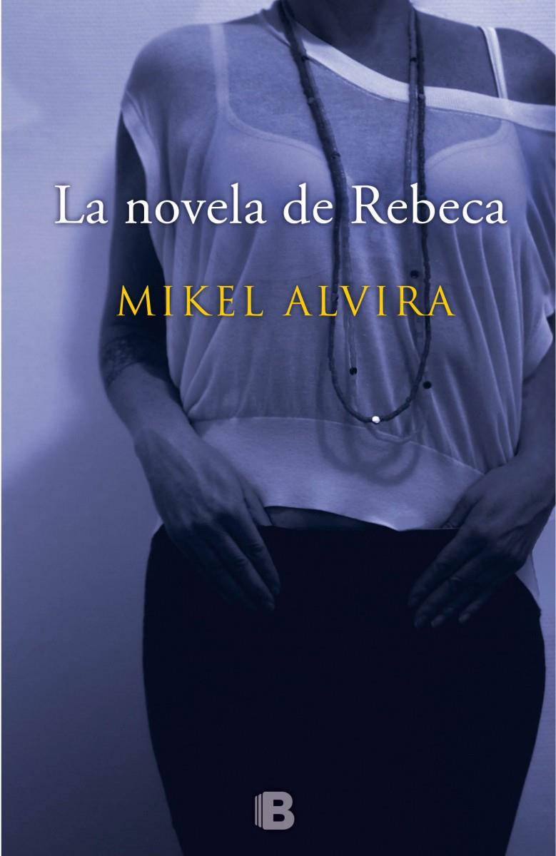 LA NOVELA DE REBECA | 9788466657167 | ALVIRA PALACIOS, MIKEL | Llibreria Ombra | Llibreria online de Rubí, Barcelona | Comprar llibres en català i castellà online