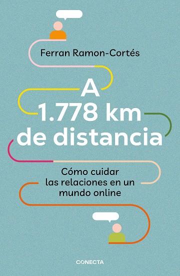 A 1.778 KM DE DISTANCIA. CÓMO CUIDAR LAS RELACIONES EN UN MUNDO ONLINE | 9788417992576 | RAMON-CORTÉS, FERRAN | Llibreria Ombra | Llibreria online de Rubí, Barcelona | Comprar llibres en català i castellà online