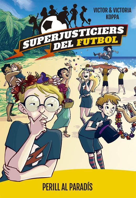 SUPERJUSTICIERS DEL FUTBOL 4. PERILL AL PARADÍS | 9788424662622 | KOPPA, VICTOR | Llibreria Ombra | Llibreria online de Rubí, Barcelona | Comprar llibres en català i castellà online