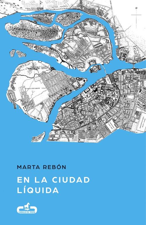 EN LA CIUDAD LÍQUIDA (CABALLO DE TROYA 2017, 6) | 9788415451846 | MARTA REBÓN | Llibreria Ombra | Llibreria online de Rubí, Barcelona | Comprar llibres en català i castellà online