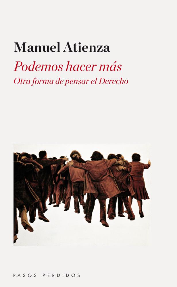 PODEMOS HACER MÁS OTRA FORMA DE PENSAR EL DERECHO | 9788494116223 | MANUEL ATIENZA | Llibreria Ombra | Llibreria online de Rubí, Barcelona | Comprar llibres en català i castellà online