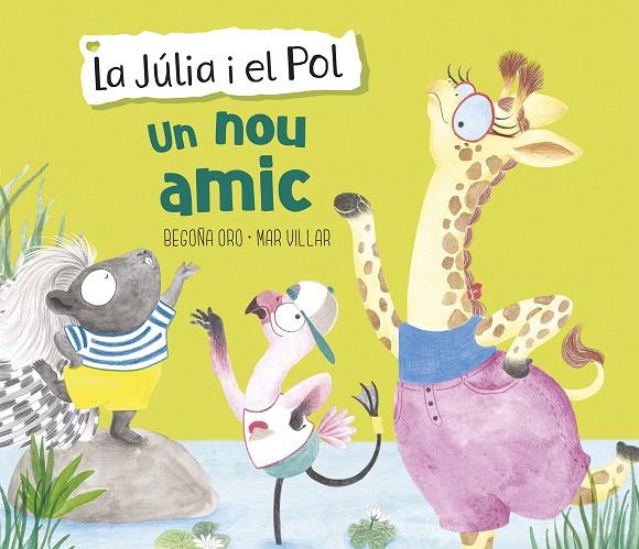 UN NOU AMIC (LA JÚLIA I EL POL. ÀLBUM IL·LUSTRAT) | 9788448854430 | ORO, BEGOÑA/VILLAR, MAR | Llibreria Ombra | Llibreria online de Rubí, Barcelona | Comprar llibres en català i castellà online