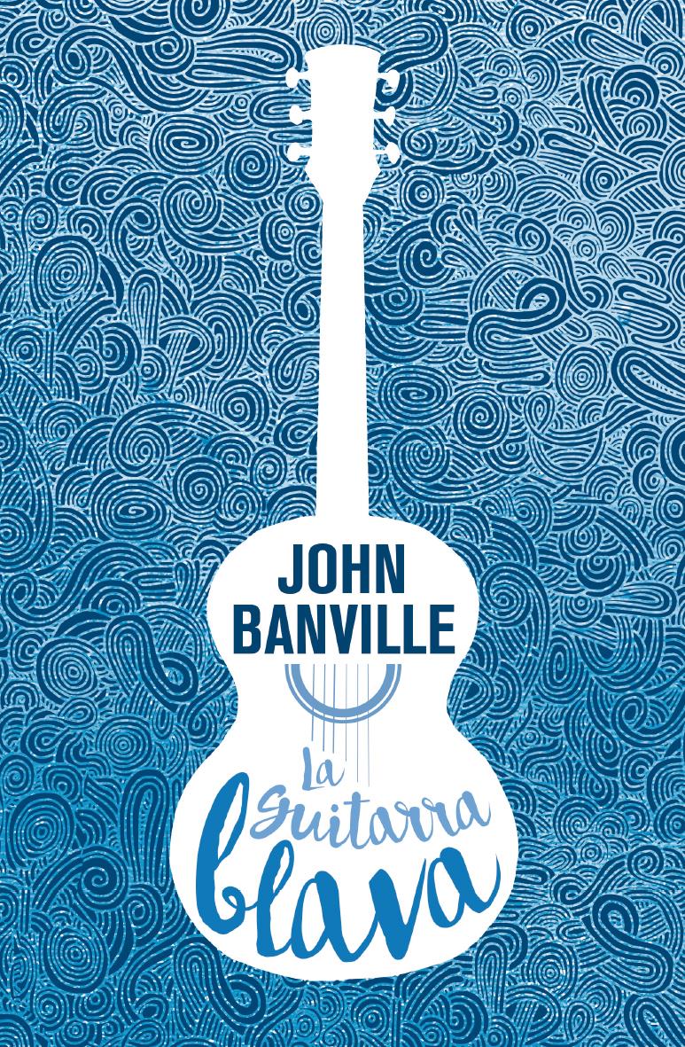 LA GUITARRA BLAVA | 9788490265826 | BANVILLE, JOHN | Llibreria Ombra | Llibreria online de Rubí, Barcelona | Comprar llibres en català i castellà online
