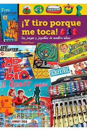 Y TIRO PORQUE ME TOCA LOS JUEGOS Y JUGUETES DE NUESTRA NIÑE | 9788418320347 | PIZARRO,VICENTE | Llibreria Ombra | Llibreria online de Rubí, Barcelona | Comprar llibres en català i castellà online