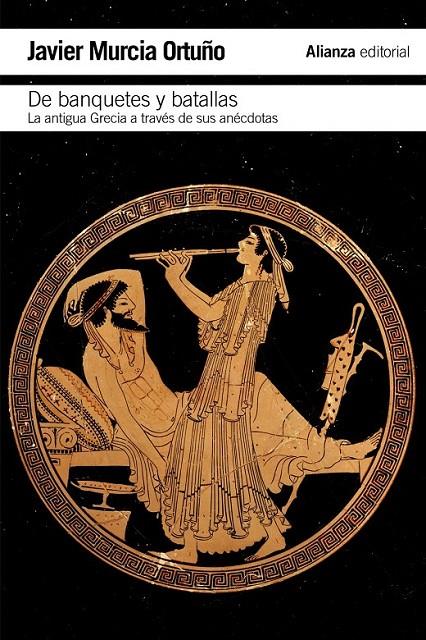 DE BANQUETES Y BATALLAS LA ANTIGUA GRECIA A TRAVES DE SUS ANECDOTAS H44 | 9788420693415 | JVIER MURCIA ORTUÑO | Llibreria Ombra | Llibreria online de Rubí, Barcelona | Comprar llibres en català i castellà online