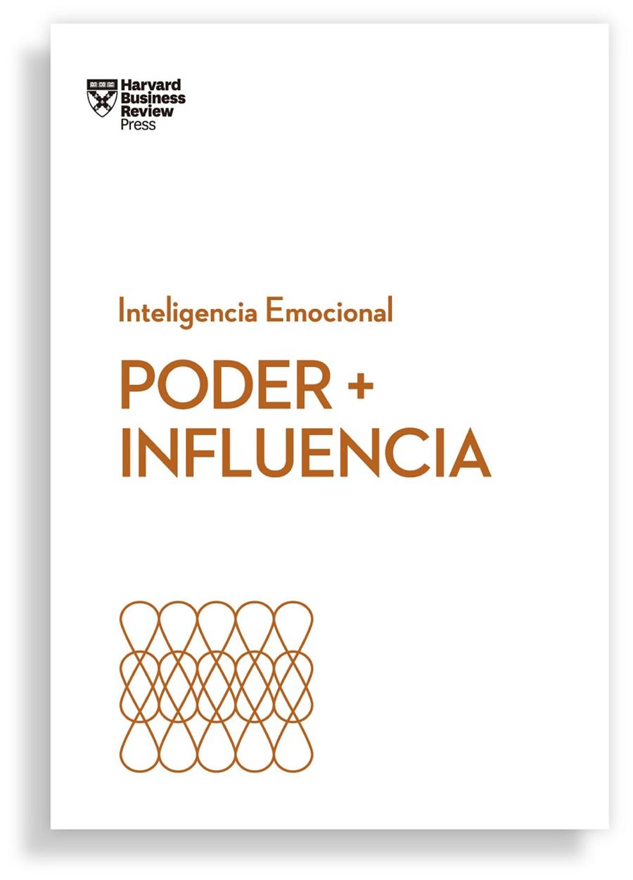 PODER + INFLUENCIA. SERIE INTELIGENCIA EMOCIONAL HBR | 9788417963095 | HARVARD BUSINESS REVIEW/CABLE, DAN/BREGMAN, PETER/MONARTH, HARRISON | Llibreria Ombra | Llibreria online de Rubí, Barcelona | Comprar llibres en català i castellà online