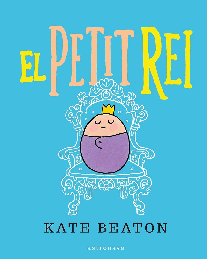 EL PETIT REI | 9788467929515 | BEATON, KATE | Llibreria Ombra | Llibreria online de Rubí, Barcelona | Comprar llibres en català i castellà online