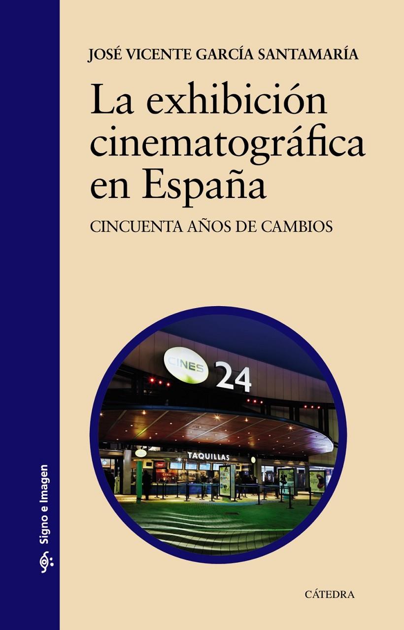 LA EXHIBICIÓN CINEMATOGRÁFICA EN ESPAÑA | 9788437633718 | GARCÍA SANTAMARÍA, JOSÉ VICENTE | Llibreria Ombra | Llibreria online de Rubí, Barcelona | Comprar llibres en català i castellà online