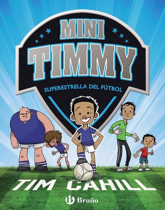 MINI TIMMY - SUPERESTRELLA DEL FÚTBOL | 9788469621738 | CAHILL, TIM | Llibreria Ombra | Llibreria online de Rubí, Barcelona | Comprar llibres en català i castellà online