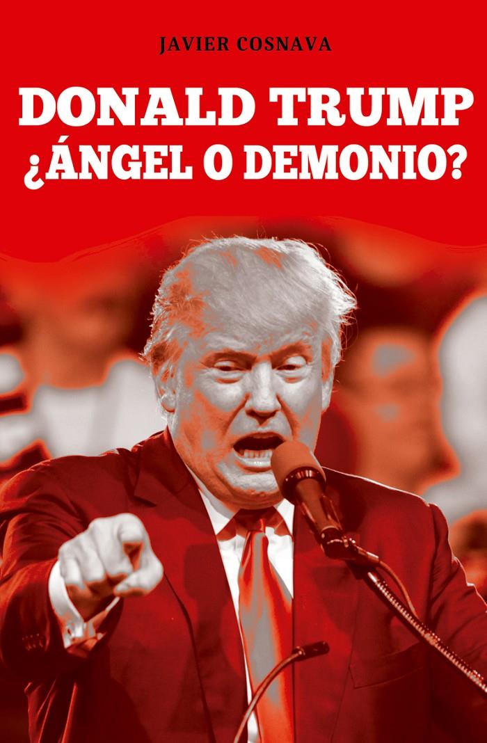 DONALD TRUMP ¿ÁNGEL O DEMONIO? | 9788416961375 | JAVIER COSNAVA | Llibreria Ombra | Llibreria online de Rubí, Barcelona | Comprar llibres en català i castellà online