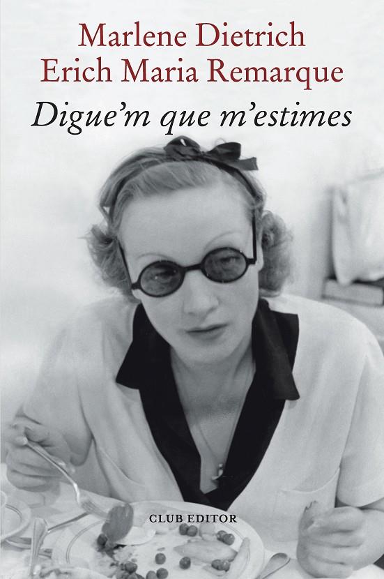 DIGUE'M QUE M'ESTIMES | 9788473294898 | REMARQUE, ERICH MARIA/DIETRICH, MARLENE | Llibreria Ombra | Llibreria online de Rubí, Barcelona | Comprar llibres en català i castellà online
