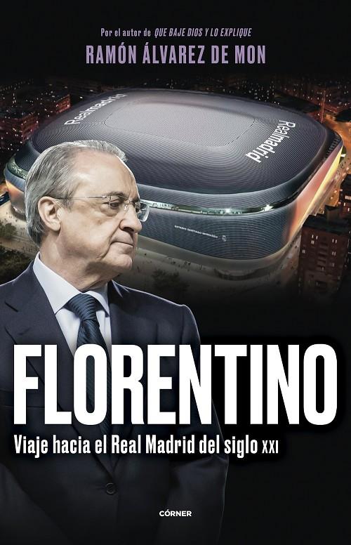 FLORENTINO. VIAJE HACIA EL REAL MADRID DEL SIGLO XXI | 9788412572728 | ÁLVAREZ DE MON, RAMÓN | Llibreria Ombra | Llibreria online de Rubí, Barcelona | Comprar llibres en català i castellà online