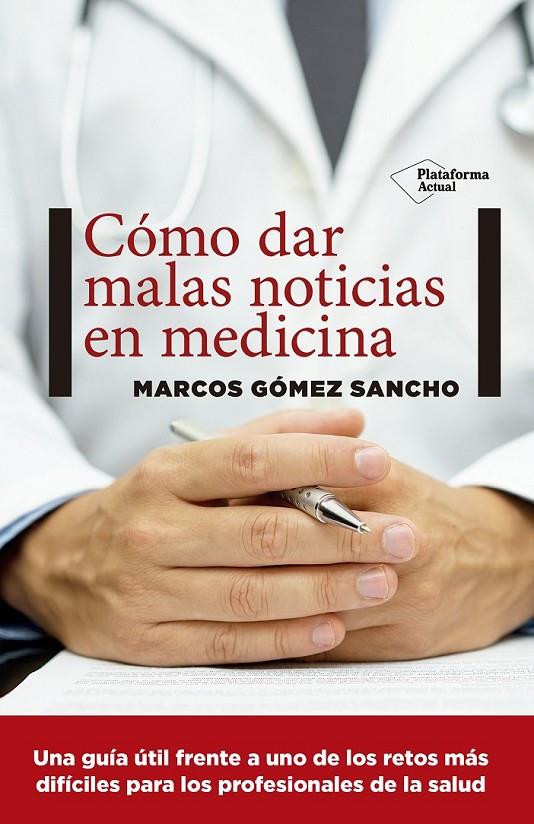 CÓMO DAR MALAS NOTICIAS EN MEDICINA | 9788416620739 | GÓMEZ SANCHO, MARCOS | Llibreria Ombra | Llibreria online de Rubí, Barcelona | Comprar llibres en català i castellà online