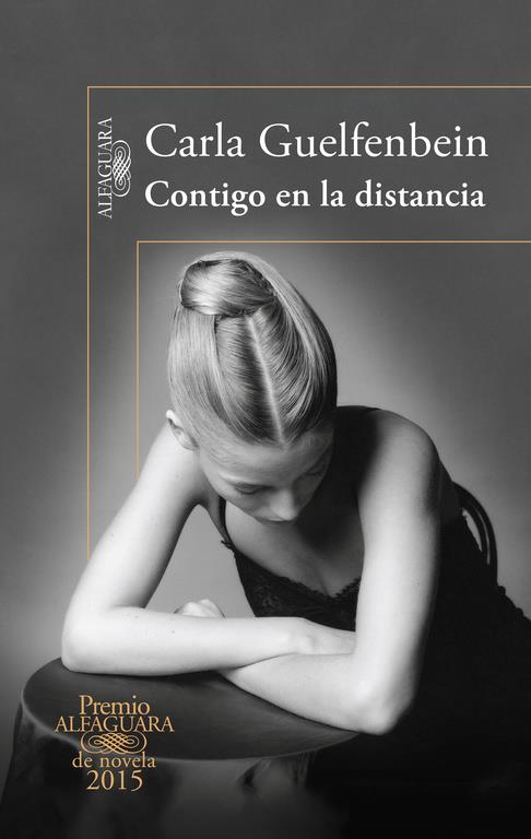 CONTIGO EN LA DISTANCIA (PREMIO ALFAGUARA 2015) | 9788420410432 | GUELFENBEIN DOBRY, CARLA | Llibreria Ombra | Llibreria online de Rubí, Barcelona | Comprar llibres en català i castellà online