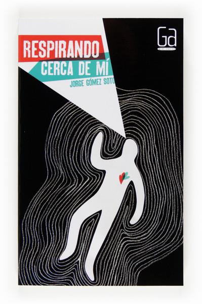 RESPIRANDO CERCA DE MI | 9788467560602 | JORGE GOMEZ SOTO | Llibreria Ombra | Llibreria online de Rubí, Barcelona | Comprar llibres en català i castellà online