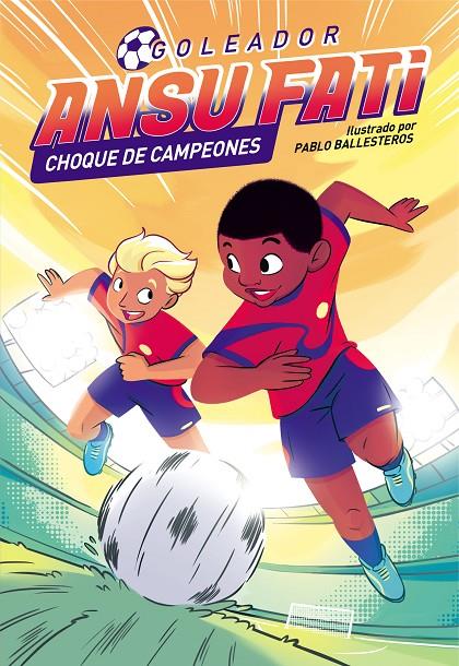 ANSU FATI. GOLEADOR 2 - ANSU FATI. CHOQUE DE CAMPEONES | 9788448860561 | FATI, ANSU/BALLESTEROS, PABLO | Llibreria Ombra | Llibreria online de Rubí, Barcelona | Comprar llibres en català i castellà online