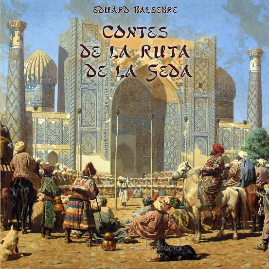 CONTES DE LA RUTA DE LA SEDA | 9788416281558 | BALSEBRE, EDUARD | Llibreria Ombra | Llibreria online de Rubí, Barcelona | Comprar llibres en català i castellà online