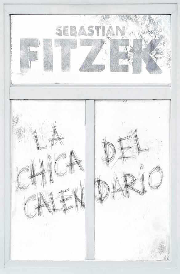 LA CHICA DEL CALENDARIO | 9788466669153 | FITZEK, SEBASTIAN | Llibreria Ombra | Llibreria online de Rubí, Barcelona | Comprar llibres en català i castellà online