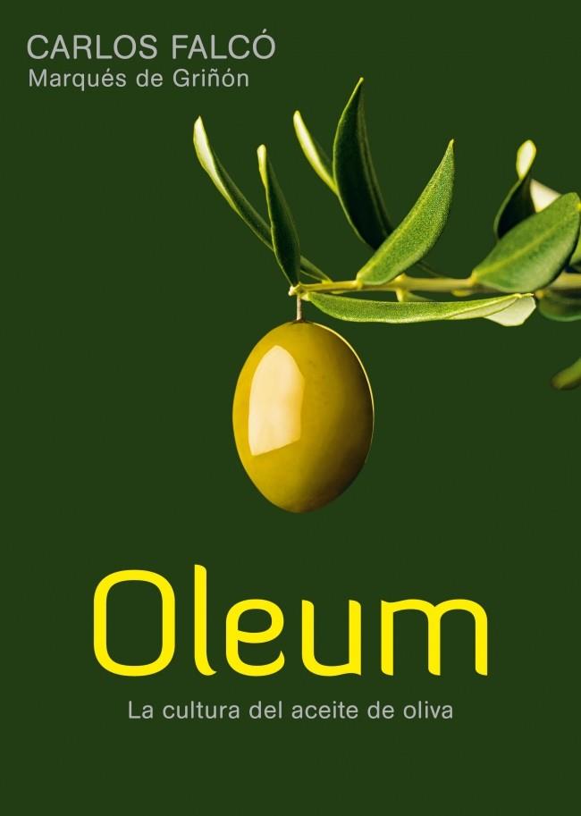 OLEUM LA CULTURA DEL ACEITE DE OLIVA | 9788425350573 | CARLOS FALCO (MARQUES DE GRIÑON) | Llibreria Ombra | Llibreria online de Rubí, Barcelona | Comprar llibres en català i castellà online