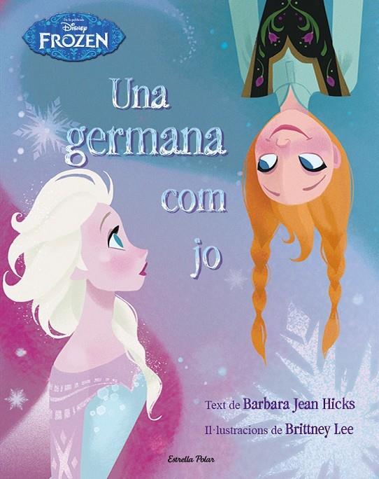 FROZEN. UNA GERMANA COM JO | 9788490575963 | DISNEY | Llibreria Ombra | Llibreria online de Rubí, Barcelona | Comprar llibres en català i castellà online