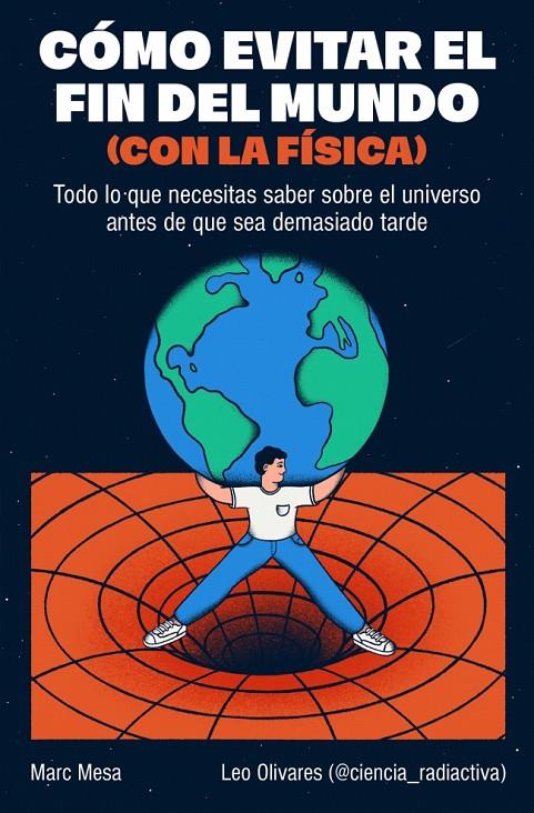 CÓMO EVITAR EL FIN DEL MUNDO (CON LA FÍSICA) | 9788466682923 | MESA, MARC/OLIVARES (@CIENCIA_RADIACTIVA), LEO | Llibreria Ombra | Llibreria online de Rubí, Barcelona | Comprar llibres en català i castellà online