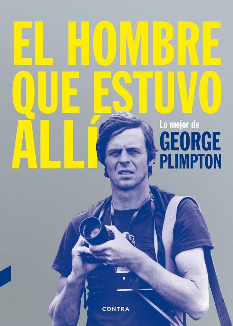 EL HOMBRE QUE ESTUVO ALLÍ | 9788494403347 | PLIMPTON, GEORGE | Llibreria Ombra | Llibreria online de Rubí, Barcelona | Comprar llibres en català i castellà online