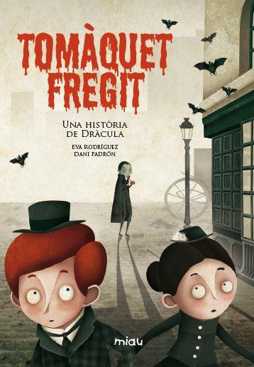 TOMÀQUET FREGIT UNA HISTORIA DE DRACULA | 9788416082803 | EVA RODRIGUEZ - DANI PADRON | Llibreria Ombra | Llibreria online de Rubí, Barcelona | Comprar llibres en català i castellà online