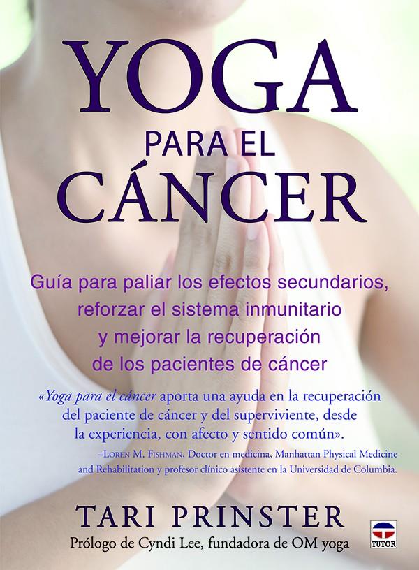 YOGA PARA EL CÁNCER | 9788416676163 | PRINSTER, TARI | Llibreria Ombra | Llibreria online de Rubí, Barcelona | Comprar llibres en català i castellà online