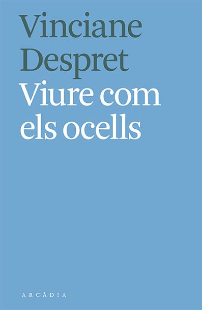VIURE COM ELS OCELLS | 9788412373103 | VINCIANE DESPRET | Llibreria Ombra | Llibreria online de Rubí, Barcelona | Comprar llibres en català i castellà online
