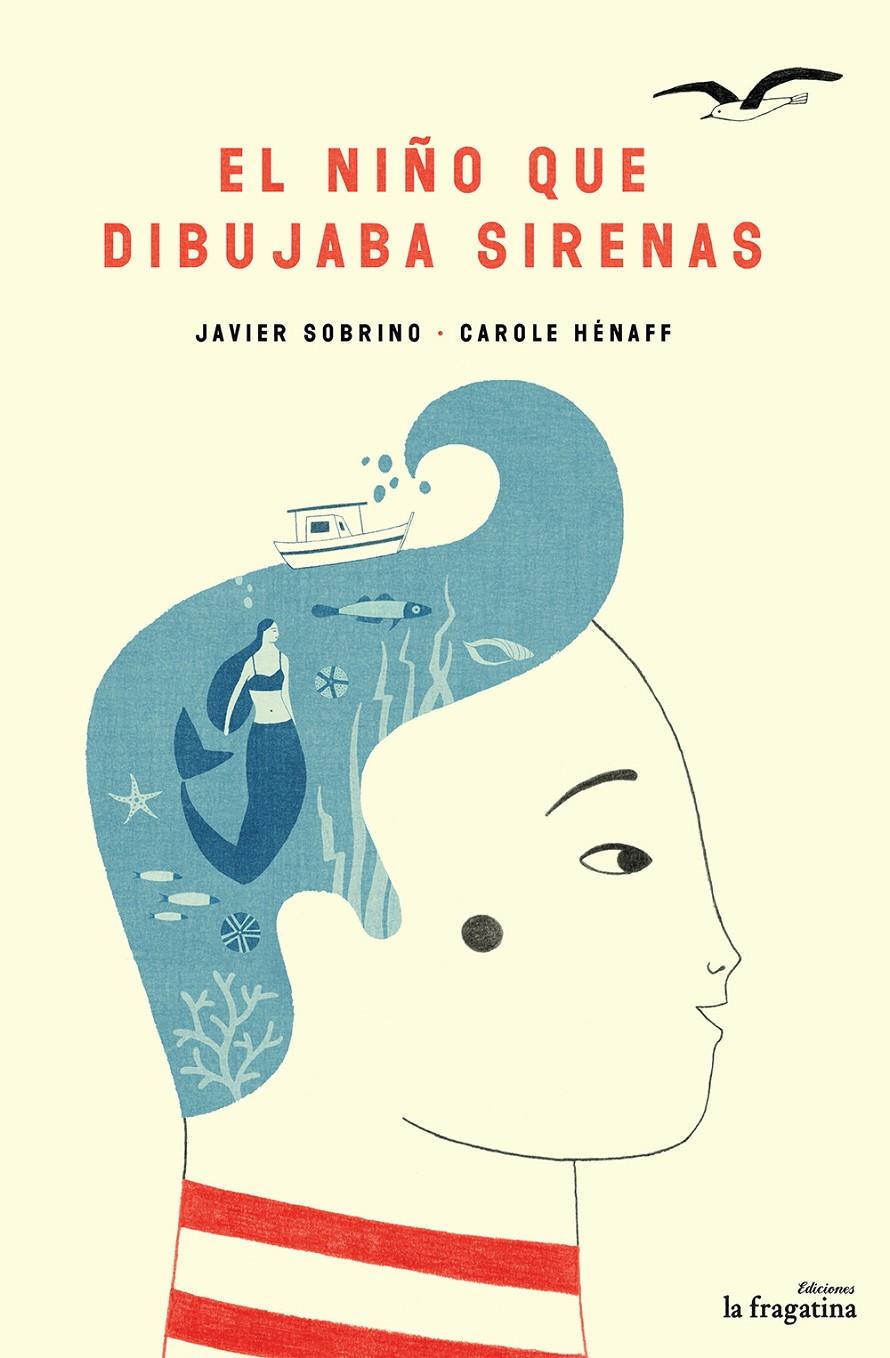 EL NIÑO QUE DIBUJABA SIRENAS | 9788416226924 | SOBRINO, JAVIER | Llibreria Ombra | Llibreria online de Rubí, Barcelona | Comprar llibres en català i castellà online