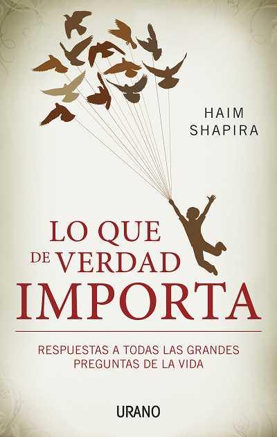 LO QUE DE VERDAD IMPORTA RESPUESTAS A TODAS LAS GRANDES PREGUNTAS DE LA VIDA | 9788479532437 | HAIM SHAPIRA | Llibreria Ombra | Llibreria online de Rubí, Barcelona | Comprar llibres en català i castellà online