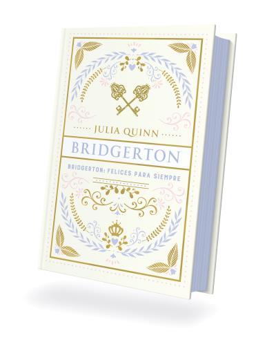 BRIDGERTON: FELICES PARA SIEMPRE | 9788410391253 | QUINN, JULIA | Llibreria Ombra | Llibreria online de Rubí, Barcelona | Comprar llibres en català i castellà online