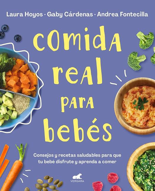 COMIDA REAL PARA BEBÉS | 9788418045349 | HOYOS, LAURA/CÁRDENAS, GABY/FONTECILLA, ANDREA | Llibreria Ombra | Llibreria online de Rubí, Barcelona | Comprar llibres en català i castellà online