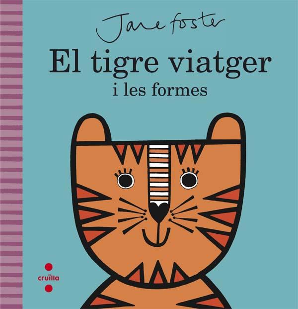 C-EL TIGRE VIATGER I LES FORMES | 9788466141208 | FOSTER, JANE | Llibreria Ombra | Llibreria online de Rubí, Barcelona | Comprar llibres en català i castellà online