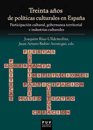 TREINTA AÑOS DE POLÍTICAS CULTURALES EN ESPAÑA | 9788437098289 | RIUS-ULLDEMOLINS, JOAQUIM | Llibreria Ombra | Llibreria online de Rubí, Barcelona | Comprar llibres en català i castellà online