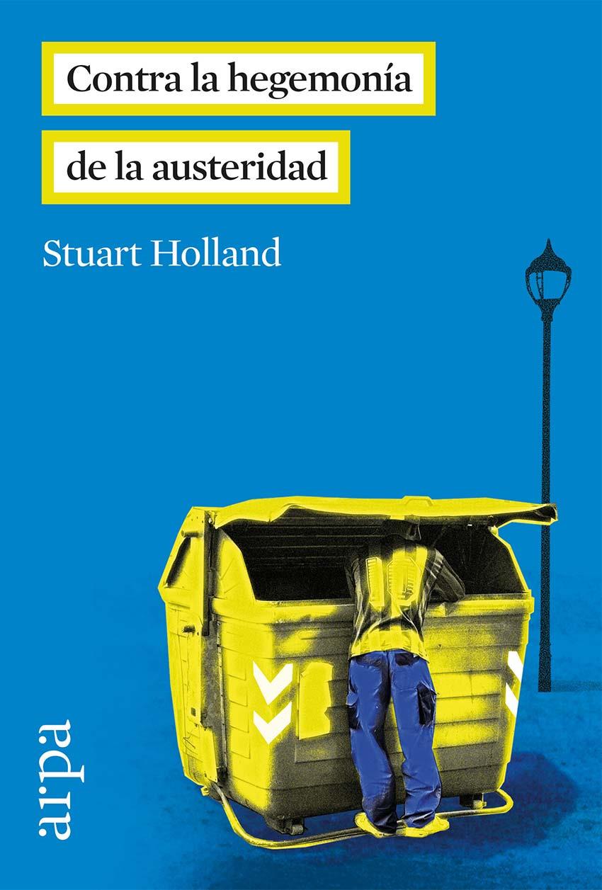 CONTRA LA HEGEMONÍA DE LA AUSTERIDAD | 9788416601035 | HOLLAND, STUART | Llibreria Ombra | Llibreria online de Rubí, Barcelona | Comprar llibres en català i castellà online