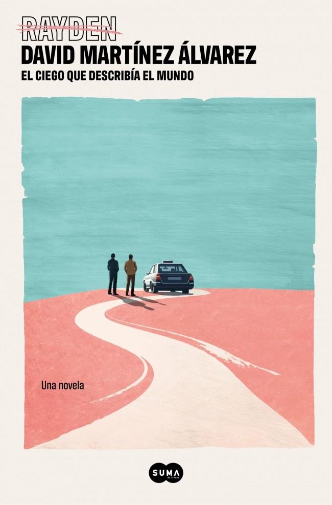 EL CIEGO QUE DESCRIBÍA EL MUNDO | 9788410257443 | MARTÍNEZ ÁLVAREZ (RAYDEN), DAVID | Llibreria Ombra | Llibreria online de Rubí, Barcelona | Comprar llibres en català i castellà online