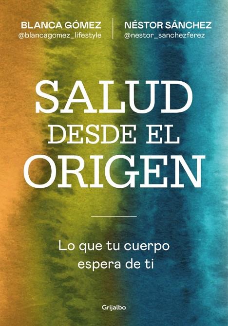 SALUD DESDE EL ORIGEN | 9788425371363 | GÓMEZ (@BLANCAGOMEZ_LIFESTYLE), BLANCA/SÁNCHEZ, NÉSTOR | Llibreria Ombra | Llibreria online de Rubí, Barcelona | Comprar llibres en català i castellà online